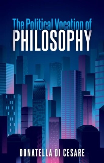 The Political Vocation Of Philosophy Av Donatella Di Cesare