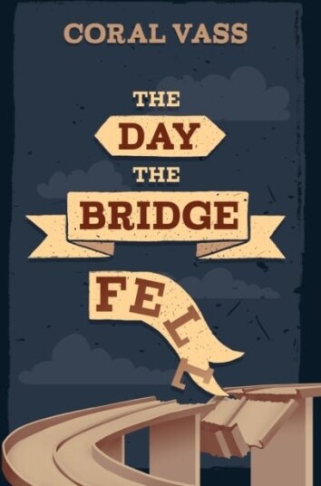 The Day the Bridge Fell The Day the Bridge Fell