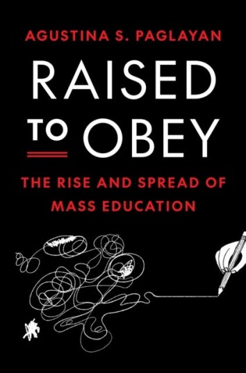 Raised to Obey  The Rise and Spread of Mass Education