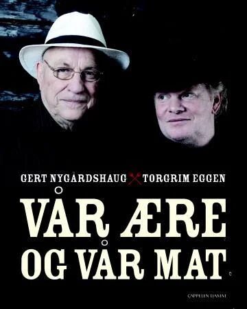 Vår Ære Og Vår Mat Av Torgrim Eggen, Gert Nygårdshaug