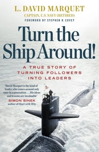 Turn The Ship Around! Av L. David Marquet