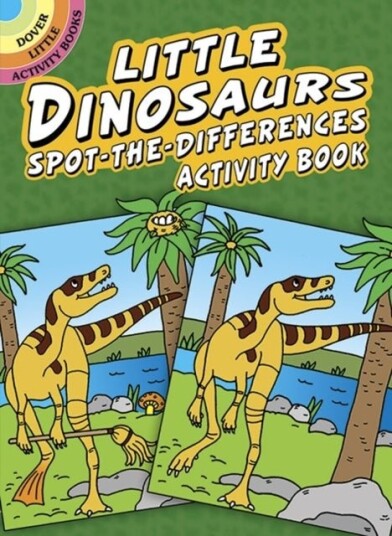 Little Dinosaurs Spot the Differences Activity Book Little Dinosaurs Spot the Differences Activity Book