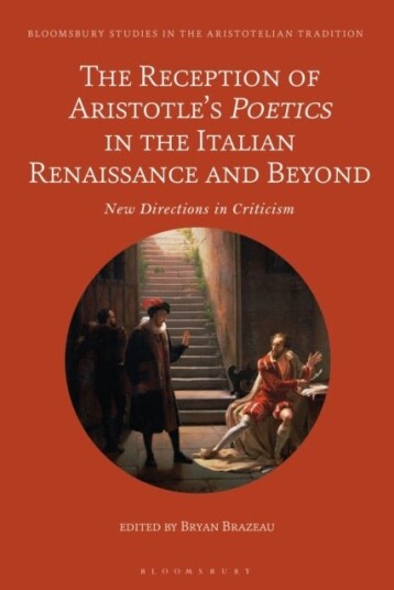 The Reception of Aristotle’s Poetics in the Italian Renaissance and Beyond The Reception of Aristotle’s Poetics in the Italian Renaissance and Beyond