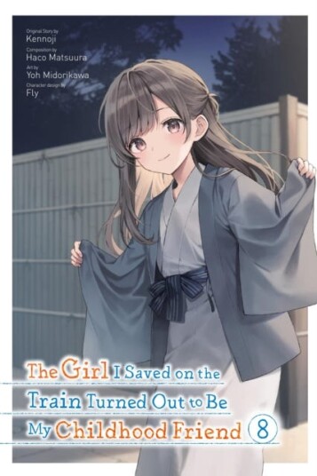 The Girl I Saved on the Train Turned Out to Be My Childhood Friend, Vol. 8 (manga) The Girl I Saved on the Train Turned Out to Be My Childhood Friend, Vol. 8 (manga)
