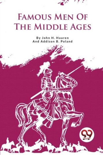 Famous Men of the Middle Ages Famous Men of the Middle Ages