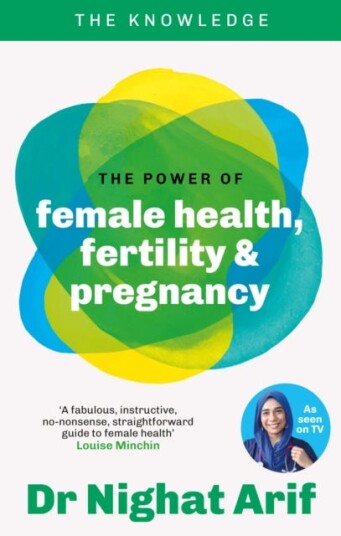 The Knowledge: Fertility Pregnancy and Female Health The Knowledge: Fertility Pregnancy and Female Health