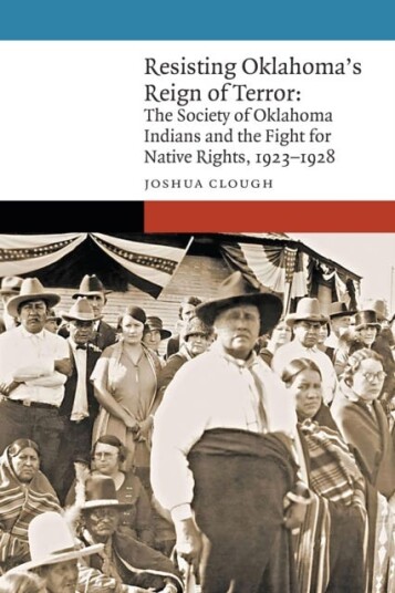 Resisting Oklahoma's Reign of Terror The Society of Oklahoma Indians and the Fight for Native Rights, 1923–1928