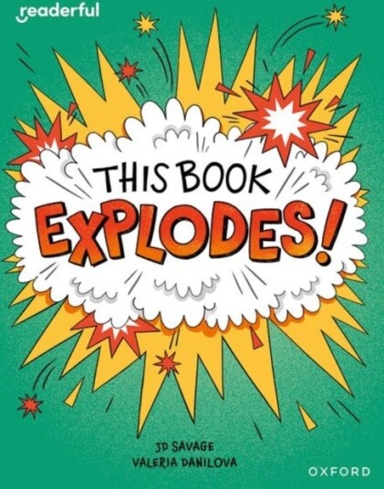 Readerful Independent Library: Oxford Reading Level 10: This Book EXPLODES! Readerful Independent Library: Oxford Reading Level 10: This Book EXPLODES!