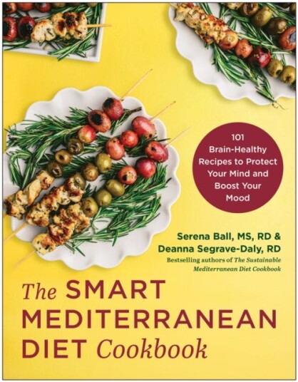 The Smart Mediterranean Diet Cookbook 101 BrainHealthy Recipes to Protect Your Mind and Boost Your Mood