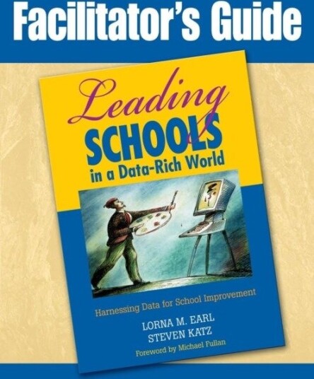 Facilitator's Guide to Leading Schools in a Data-Rich World