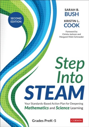Step Into STEAM, Grades PreK5 Your StandardsBased Action Plan for Deepening Mathematics and Science Learning