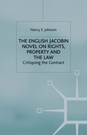 The English Jacobin Novel on Rights Property and the Law