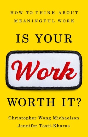 Is Your Work Worth It?  How to Think About Meaningful Work