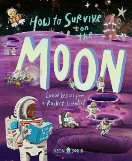 How to Survive on the Moon  Lunar Lessons from a Rocket Scientist