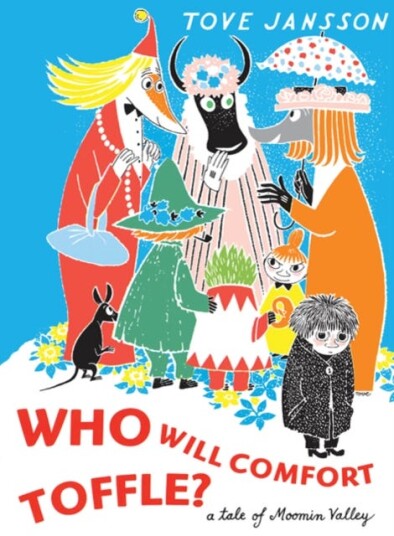 Who Will Comfort Toffle A Tale of Moomin Valley