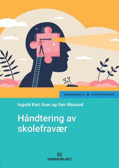 Håndtering Av Skolefravær Av Ingvild Kari Gran, Geir Mosand