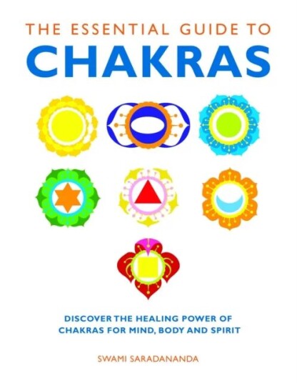 The Essential Guide To Chakras Av Swami Saradananda