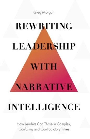 Rewriting Leadership With Narrative Intelligence Av Greg (Allora Leadership And Coaching Australia) Morgan