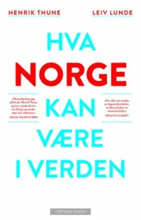 Hva Norge Kan Være I Verden Av Leiv Lunde, Henrik Thune Hva Norge Kan Være I Verden Av Leiv Lunde, Henrik Thune