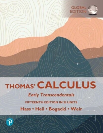 Thomas' Calculus: Early Transcendentals, Si Units Av Joel Hass, Christopher Heil, Maurice Weir, Przemyslaw Bogacki