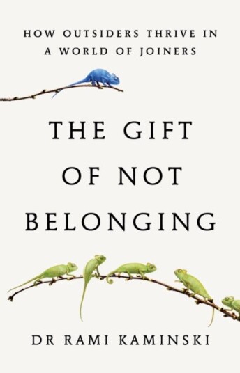 The Gift of Not Belonging