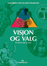 Visjon Og Valg Av Erik Brøntveit, Knut Duesund Visjon Og Valg Av Erik Brøntveit, Knut Duesund