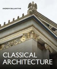Classical Architecture Av Andrew Ballantyne