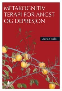 Metakognitiv Terapi For Angst Og Depresjon Av Adrian Wells