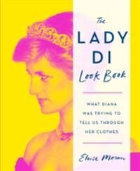 Moran, Eloise The Lady Di Look Book: What Diana Was Trying to Tell Us Through Her Clothes (1250830508)