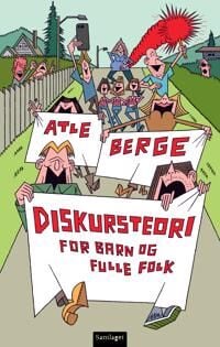 Atle Berge Diskursteori for barn og fulle folk - Roman på Norsk