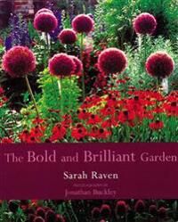 The Bold And Brilliant Garden Av Sarah Raven