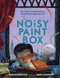 The Noisy Paint Box: The Colors And Sounds Of Kandinsky'S Abstract Art Av Barb Rosenstock The Noisy Paint Box: The Colors And Sounds Of Kandinsky'S Abstract Art Av Barb Rosenstock