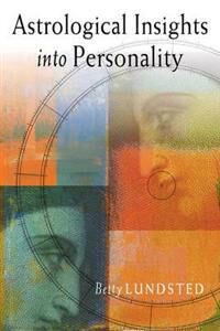 Astrological Insights Into Personality Av Betty Lundsted Astrological Insights Into Personality Av Betty Lundsted