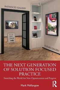 The Next Generation Of Solution Focused Practice Av Mark Mckergow