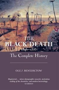 Benedictow Ole J The Black Death 1346-1353: The Complete History