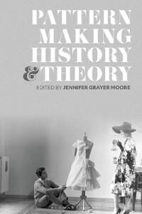 Grayer Moore, Jennifer Patternmaking History and Theory (1350227803)