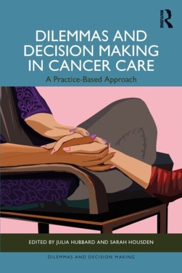 Dilemmas and Decision Making in Cancer Care Dilemmas and Decision Making in Cancer Care