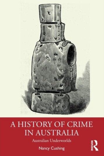 A History Of Crime In Australia Av Nancy (University Of Newcastle) Cushing