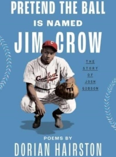 Pretend the Ball Is Named Jim Crow The Story of Josh Gibson
