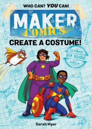 Maker Comics: Create A Costume! Av Sarah Myer