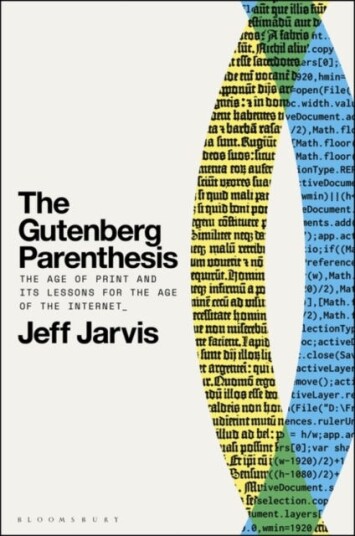 The Gutenberg Parenthesis Av Prof Jeff (Leonard Tow Professor Of Journalism Innovation City University Of New York Usa) Jarvis