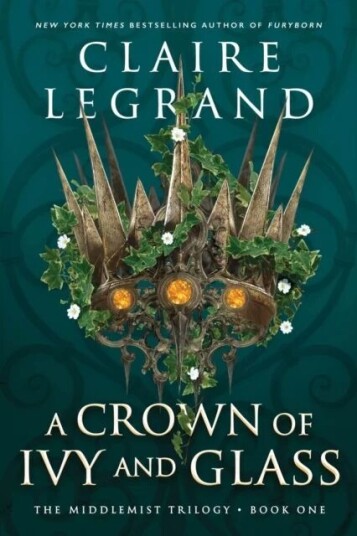 A Crown Of Ivy And Glass Av Claire Legrand