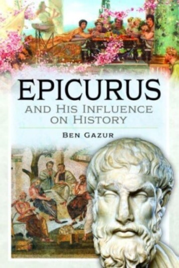 Epicurus And His Influence On History Av Ben Gazur Epicurus And His Influence On History Av Ben Gazur