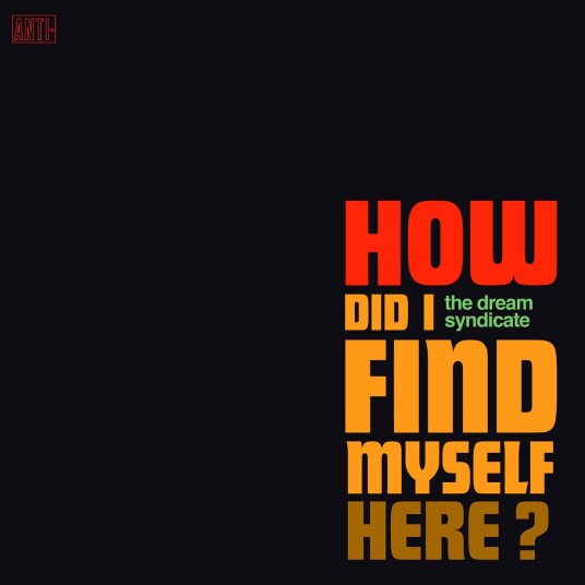 The Dream Syndicate How Did I Find Myself Here CD The Dream Syndicate How Did I Find Myself Here CD