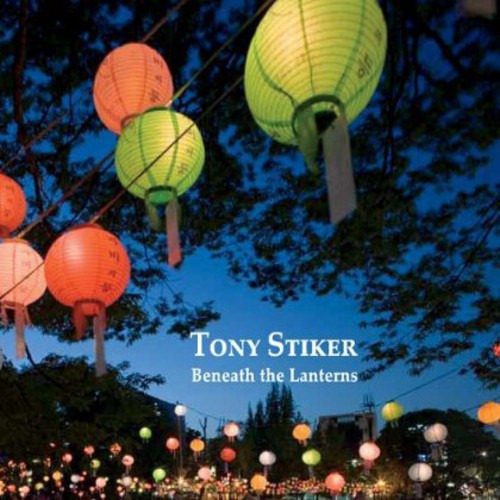 Tony Stiker Beneath The Lanterns CD
