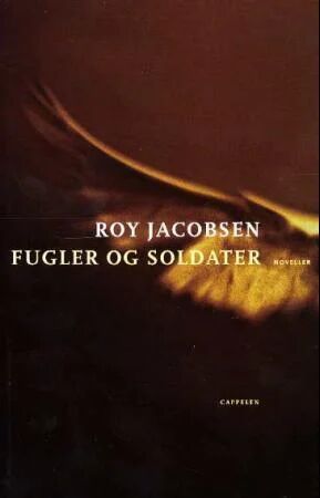 Fugler Og Soldater Av Roy Jacobsen