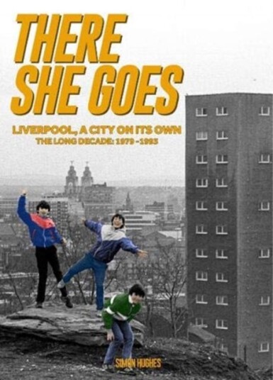 There She Goes Liverpool, A City on Its Own. The Long Decade: 19791993 There She Goes Liverpool, A City on Its Own. The Long Decade: 19791993