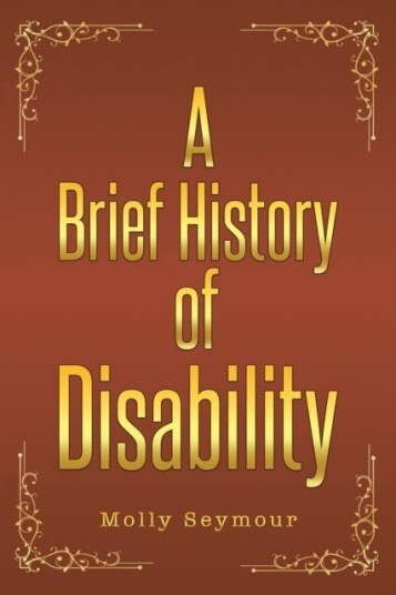A Brief History of Disability A Brief History of Disability