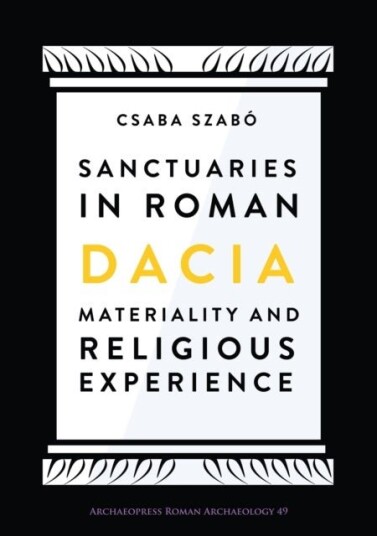 Sanctuaries in Roman Dacia Sanctuaries in Roman Dacia