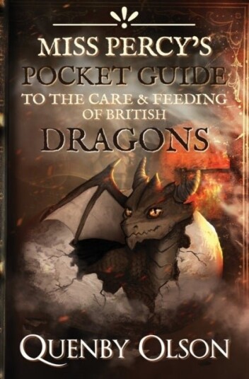 Miss Percy's Pocket Guide to the Care and Feeding of British Dragons